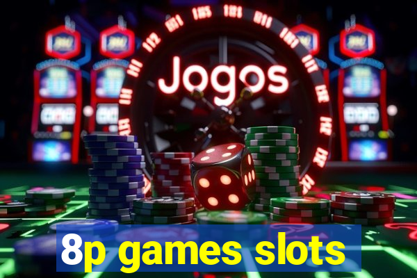 8p games slots